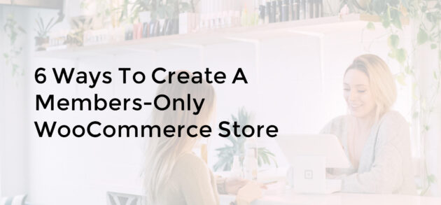 Members-Only WooCommerce Store