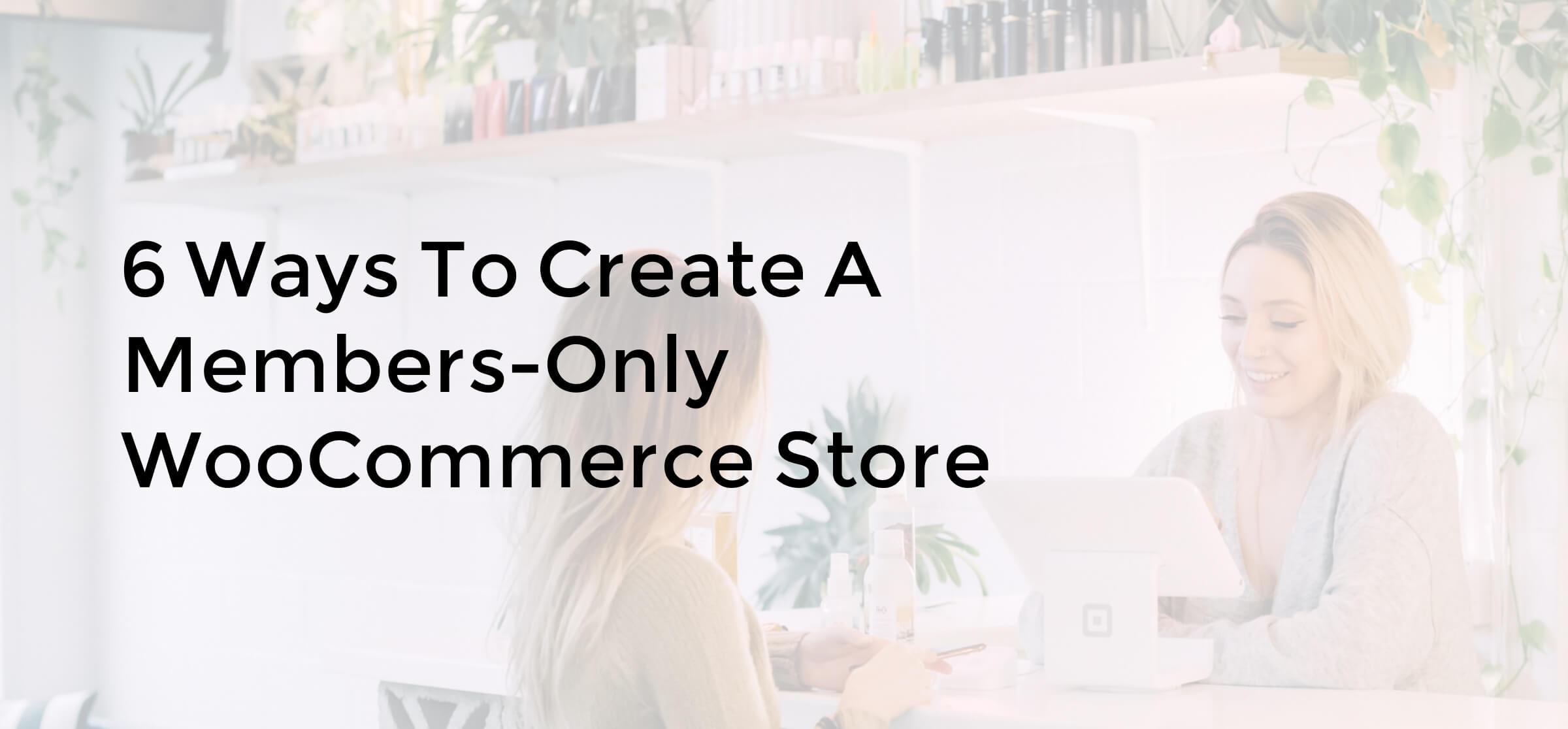 Members-Only WooCommerce Store