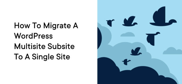 Migrate a Multisite Subsite to a Single Site