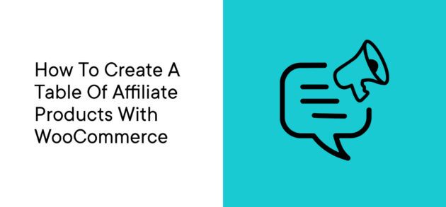 How to Create a Table of Affiliate Products with WooCommerce,