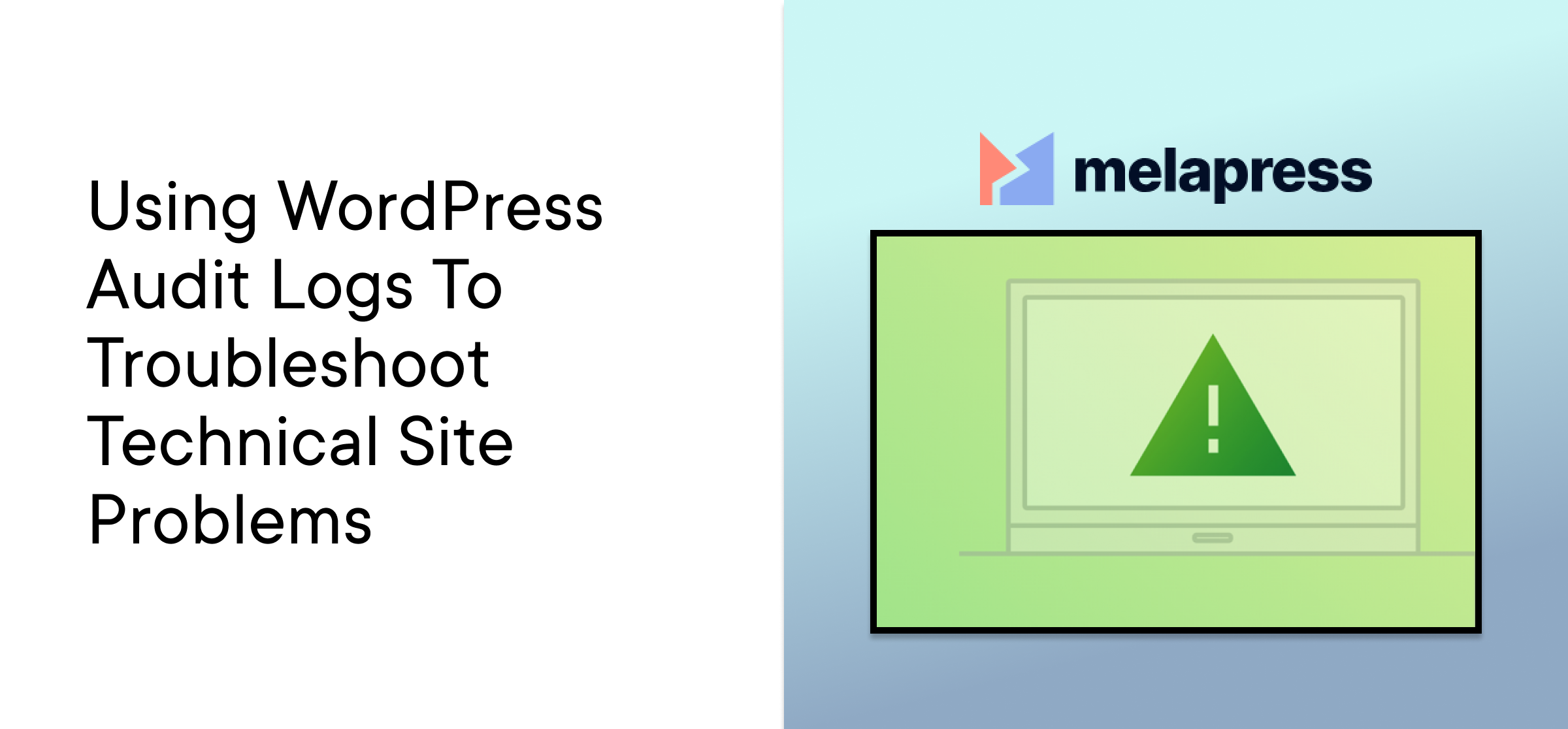 Using WordPress Audit Logs To Troubleshoot Technical Site Problems