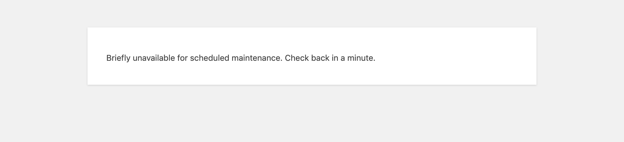 The "unavailable for scheduled maintenance" message in WordPress.