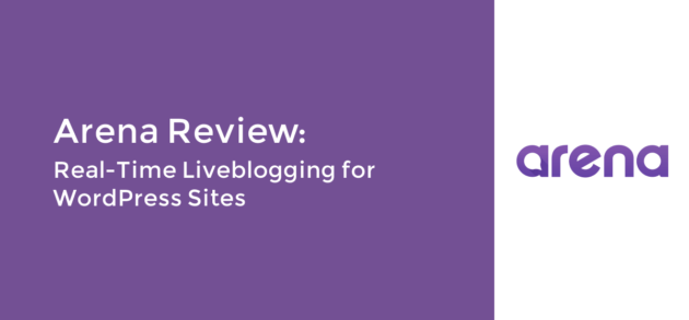 Arena Review: Real-Time Liveblogging for WordPress Sites
