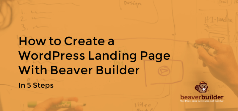 How to Create a WordPress Landing Page with Beaver Builder