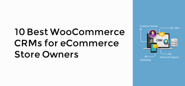 10 Best WooCommerce CRMs for eCommerce Store Owners
