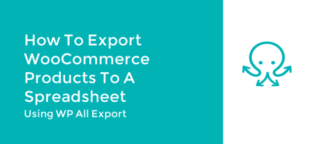 How to Export WooCommerce Products to a Spreadsheet
