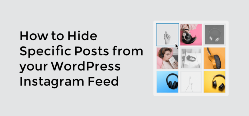 How to Hide Specific Posts from your WordPress Instagram Feedv