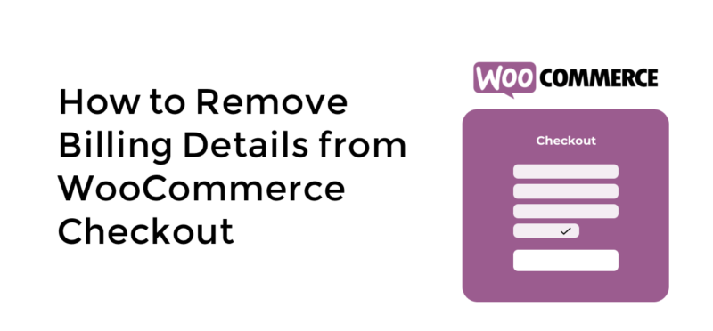 How to remove billing details from WooCommerce checkout