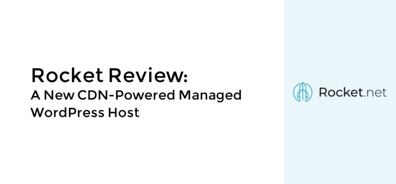 Rocket Review: A New CDN-Powered Managed WordPress Host