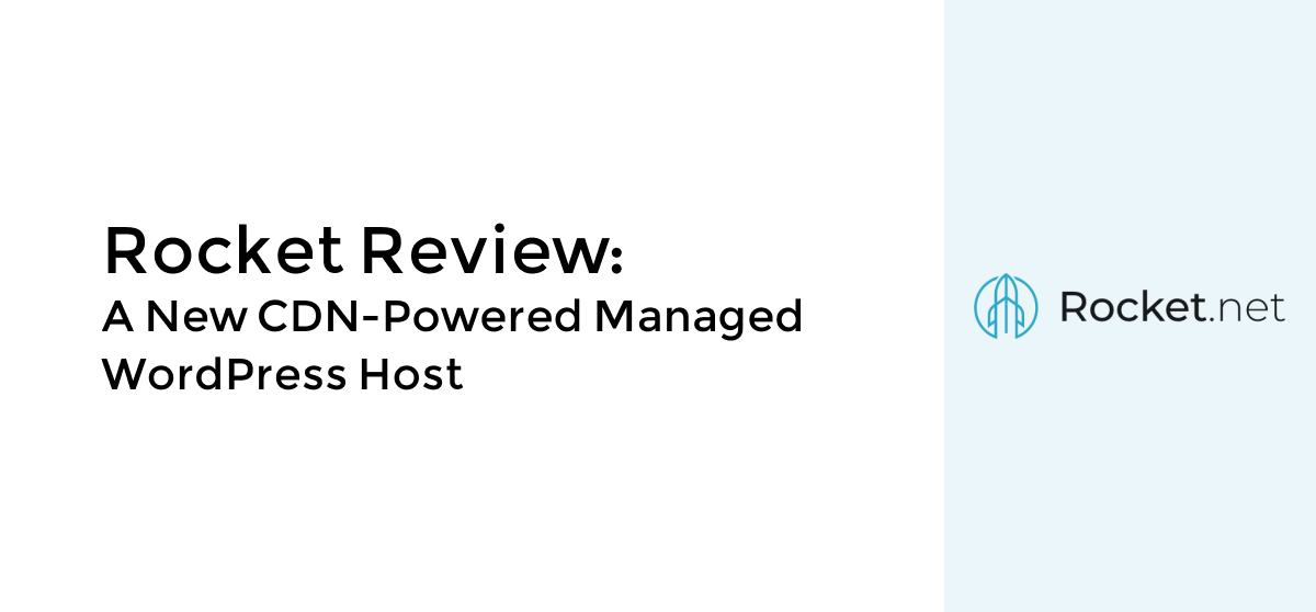 Rocket Review: A New CDN-Powered Managed WordPress Host