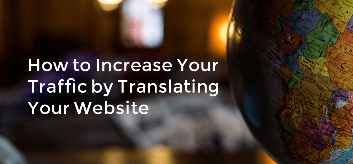 How to Increase Your Traffic by Translating Your Website