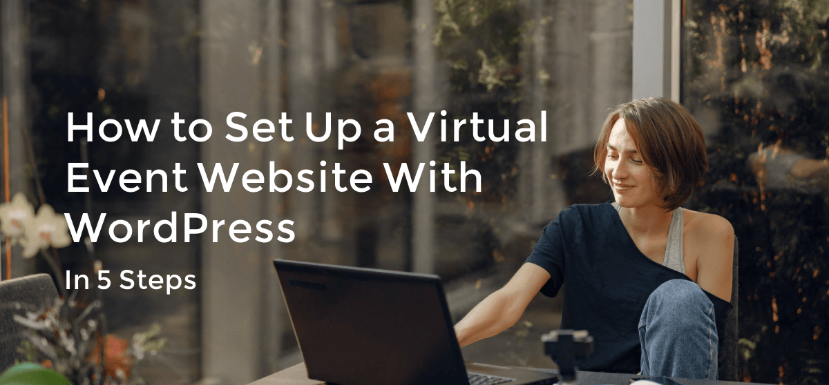 How to Set Up a Virtual Event Website With WordPress (In 5 Steps)