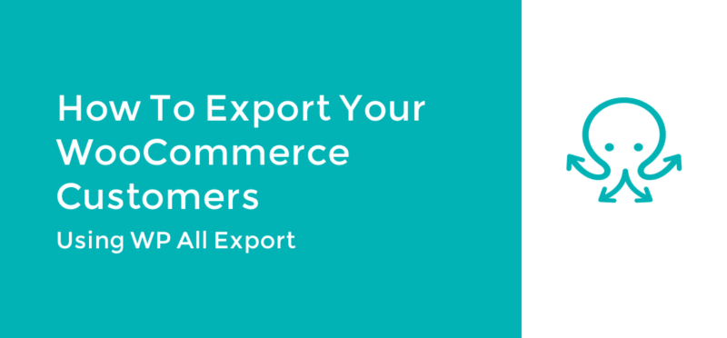How to Export Your WooCommerce Customers