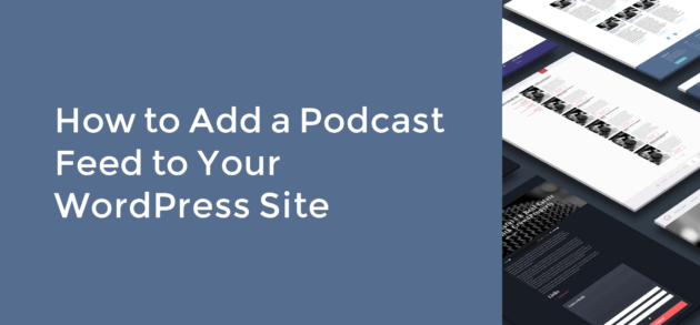 How to Add a Podcast Feed to Your WordPress Site