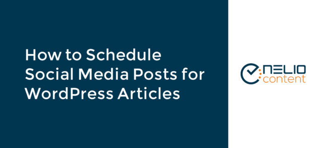 How to Schedule Social Media Posts for WordPress Articles
