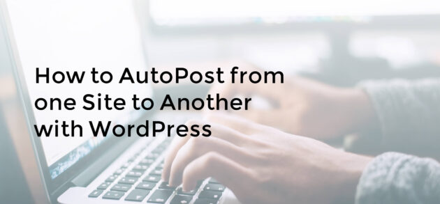 How to autopost from one site to another with WordPress