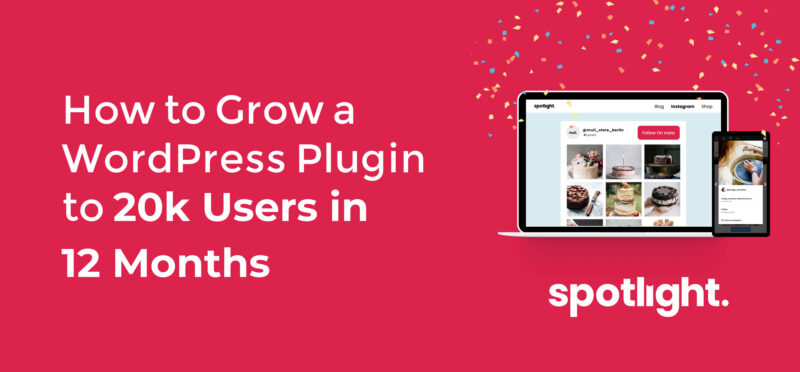 How to Grow a WordPress Plugin to 20k Users in 12 Months