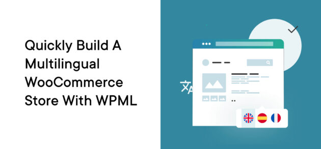 Quickly Build a Multilingual WooCommerce Store with WPML