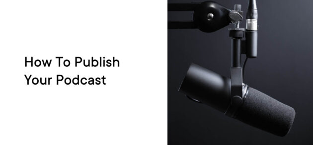 How To Publish Your Podcast