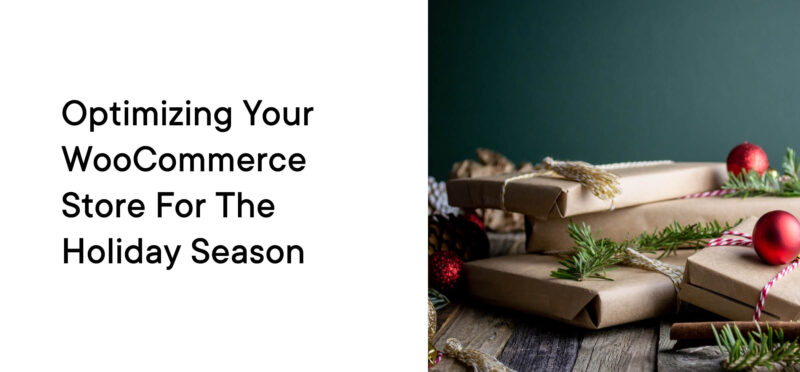Optimizing WooCommerce for the Holiday Season