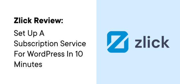 Zlick Review: Set Up a Subscription Service for WordPress