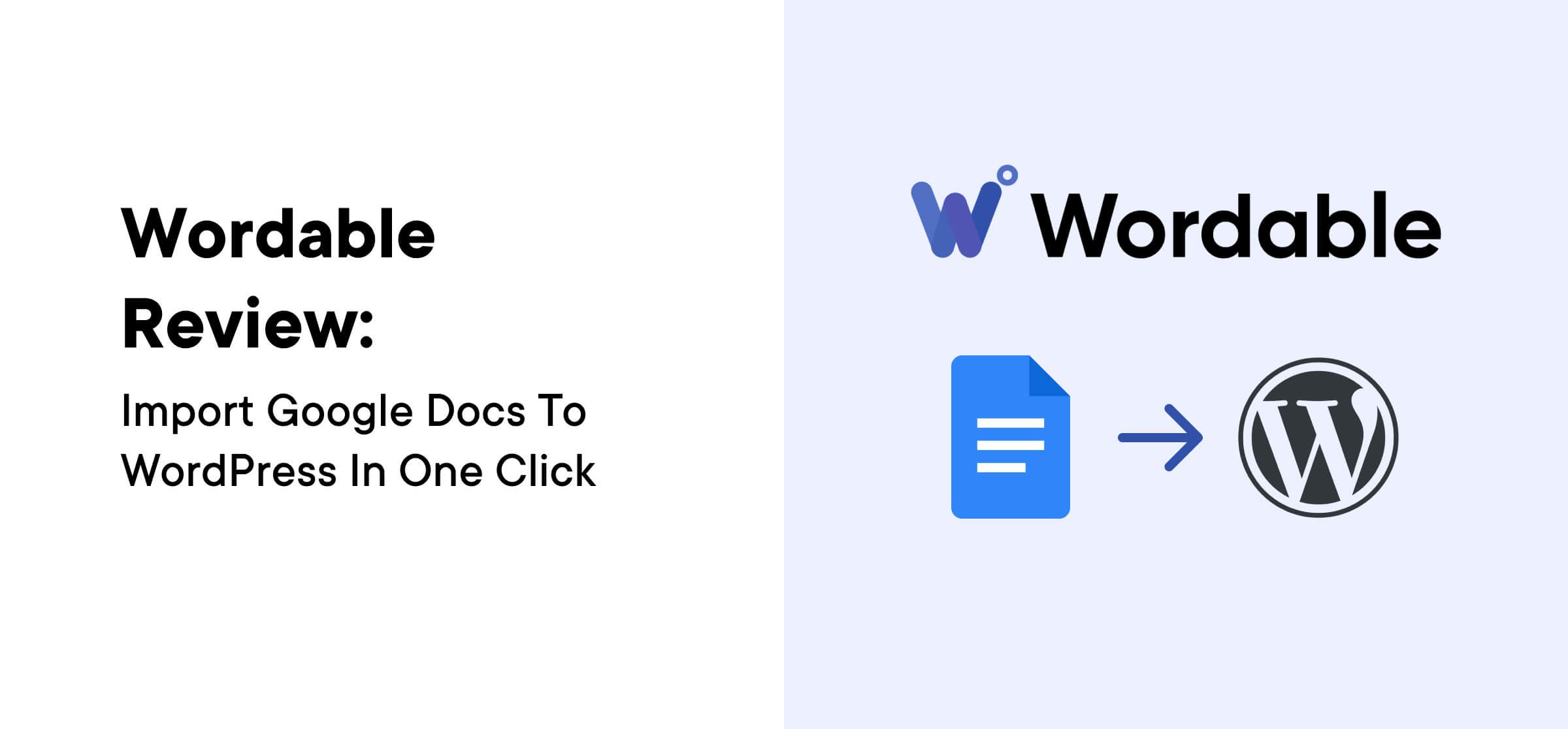 Wordable Review: Import Google Docs to WordPress in One Click