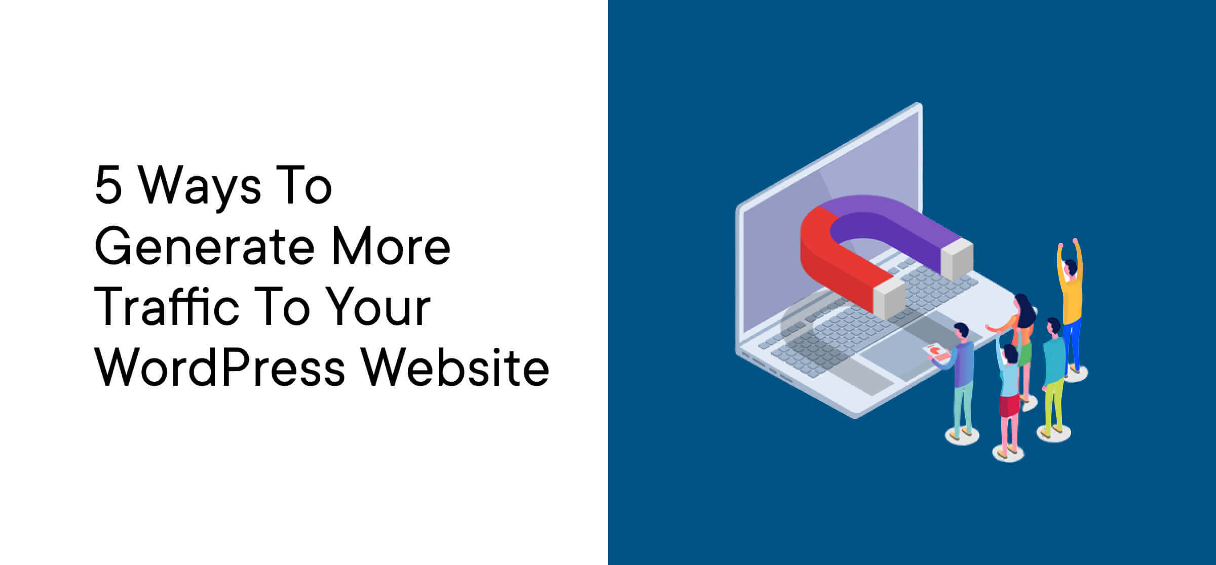 5 Ways to Generate More Traffic to Your WordPress Website