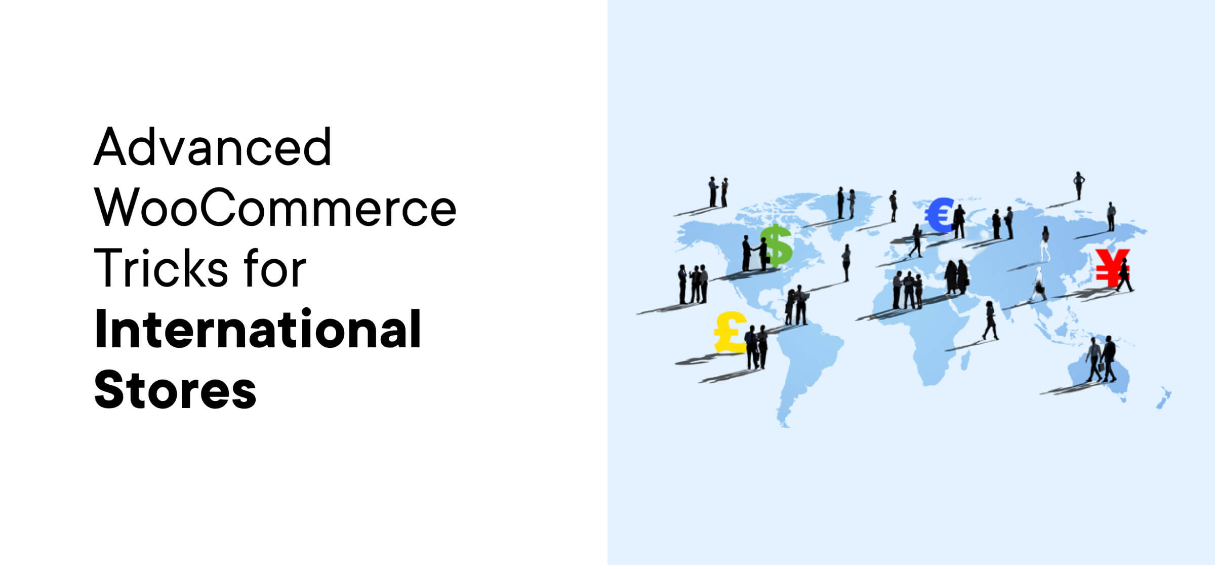 Advanced WooCommerce Tricks for International Stores