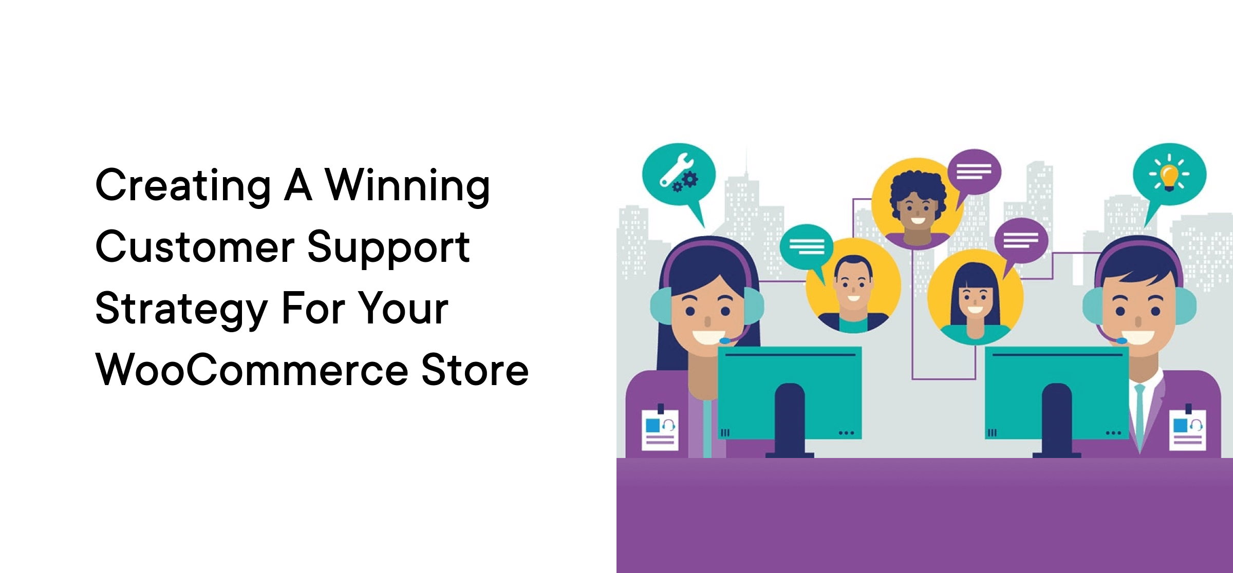 Creating a Winning Customer Support Strategy for Your WooCommerce Store