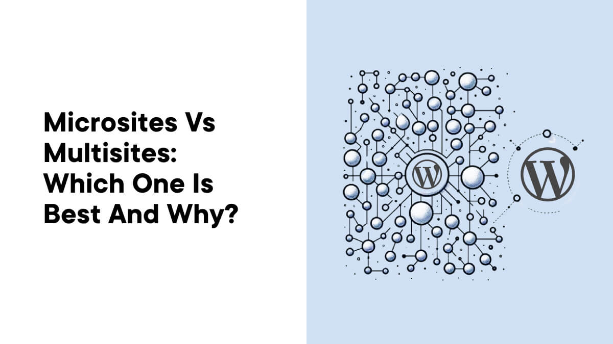Microsites vs multisites in WordPress