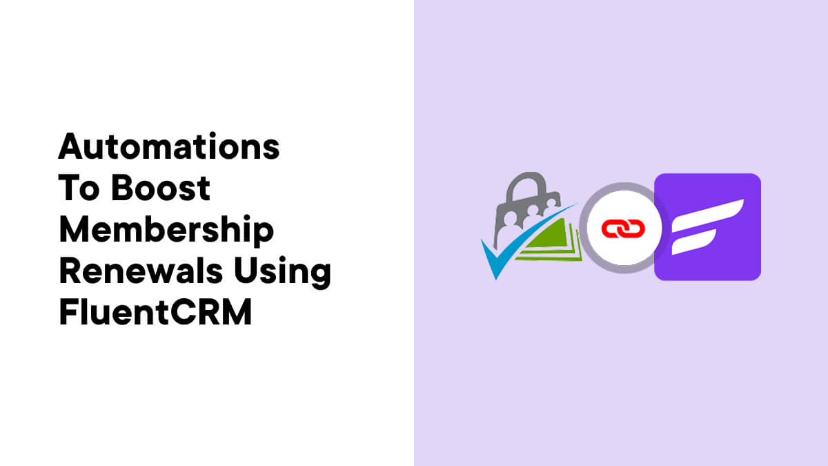 Automations to Boost Membership Renewals Using FluentCRM